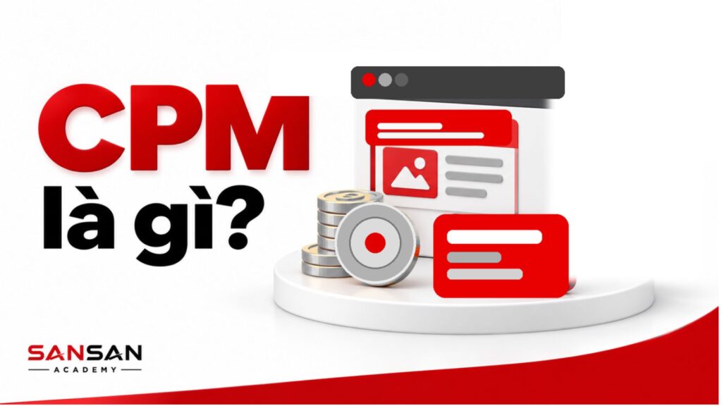 CPM gắn chi phí quảng cáo với mỗi 1.000 lần hiển thị.