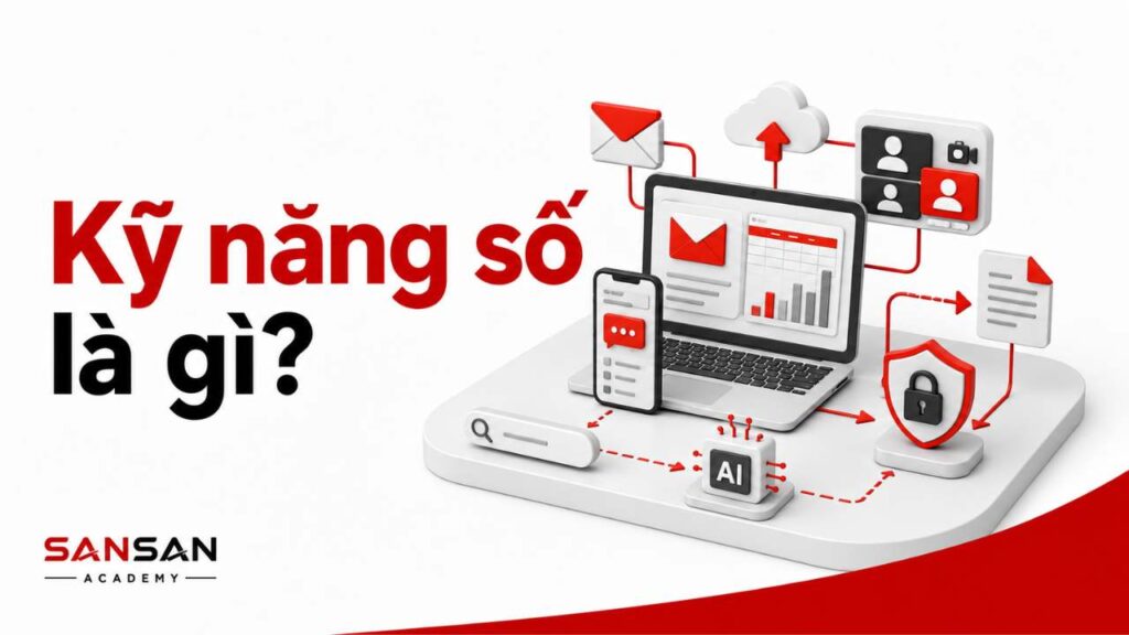 Kỹ năng số là khả năng sử dụng công nghệ, dữ liệu, công cụ trực tuyến và AI để làm việc hiệu quả, an toàn.