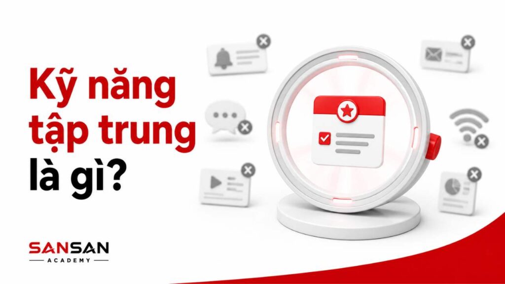 Kỹ năng tập trung giúp loại bỏ yếu tố xao nhãng và duy trì sự chú ý vào nhiệm vụ quan trọng
