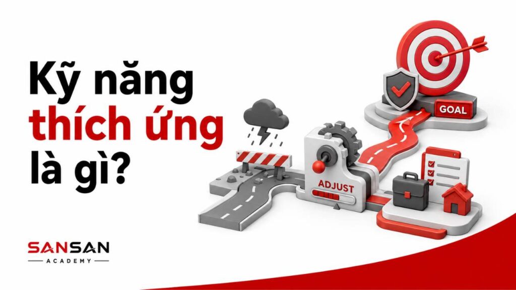 Kỹ năng thích ứng là gì và cách điều chỉnh trước thay đổi trong công việc