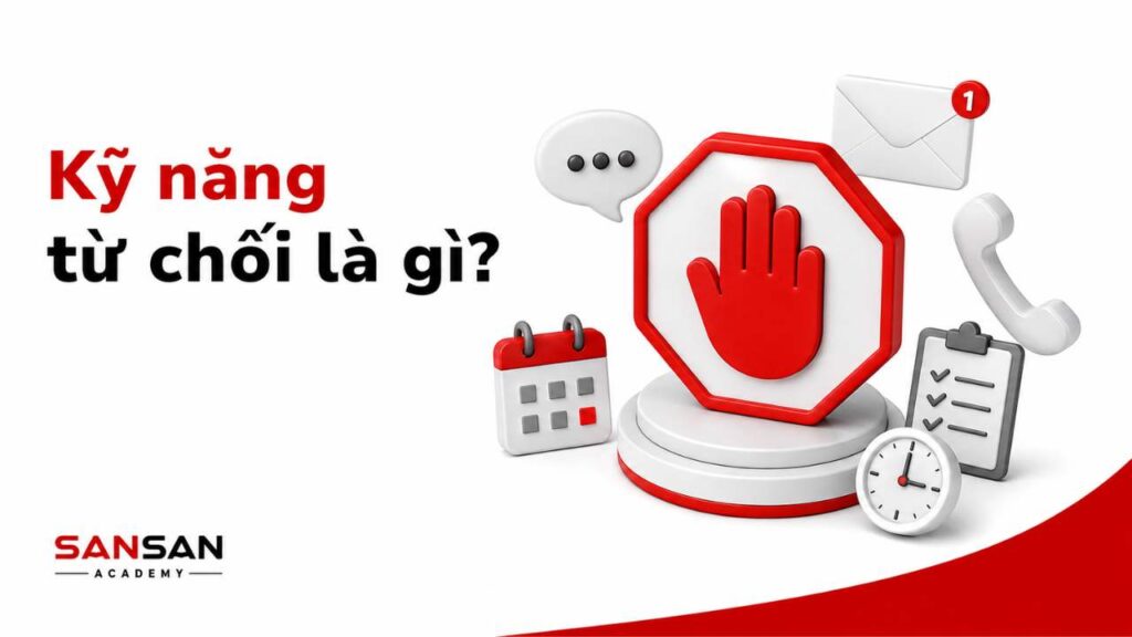 Kỹ năng từ chối là gì – cách nói không rõ ràng và tôn trọng