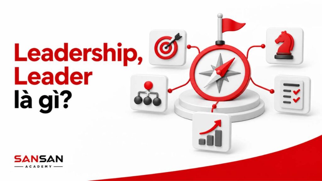 Leadership là gì và Leader là gì trong doanh nghiệp