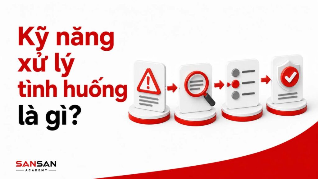 Kỹ năng xử lý tình huống là gì, minh họa quá trình nhận diện vấn đề, phân tích thông tin và lựa chọn cách xử lý phù hợp