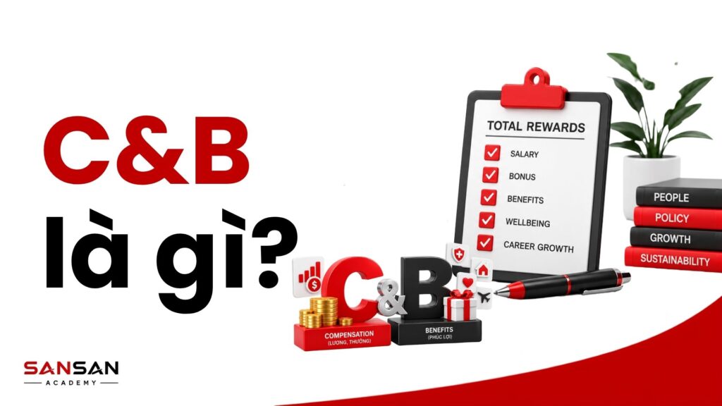 C&B phụ trách lương thưởng phúc lợi và các chính sách đãi ngộ cho người lao động