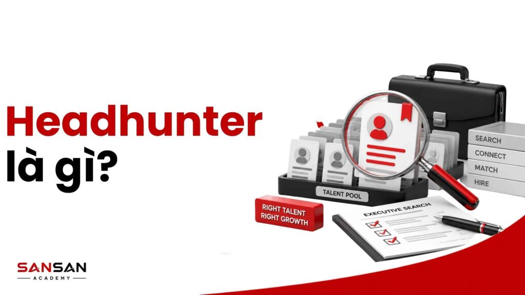 Headhunter kết nối nhu cầu tuyển dụng của doanh nghiệp với ứng viên có năng lực và kinh nghiệm phù hợp