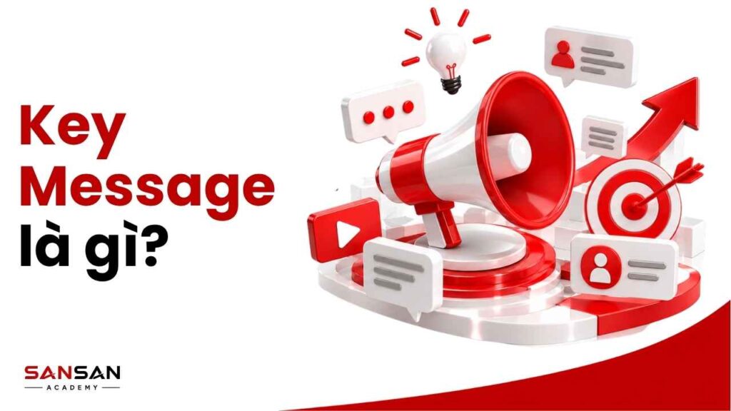 Key Message là gì và vai trò của thông điệp trọng tâm trong truyền thông thương hiệu