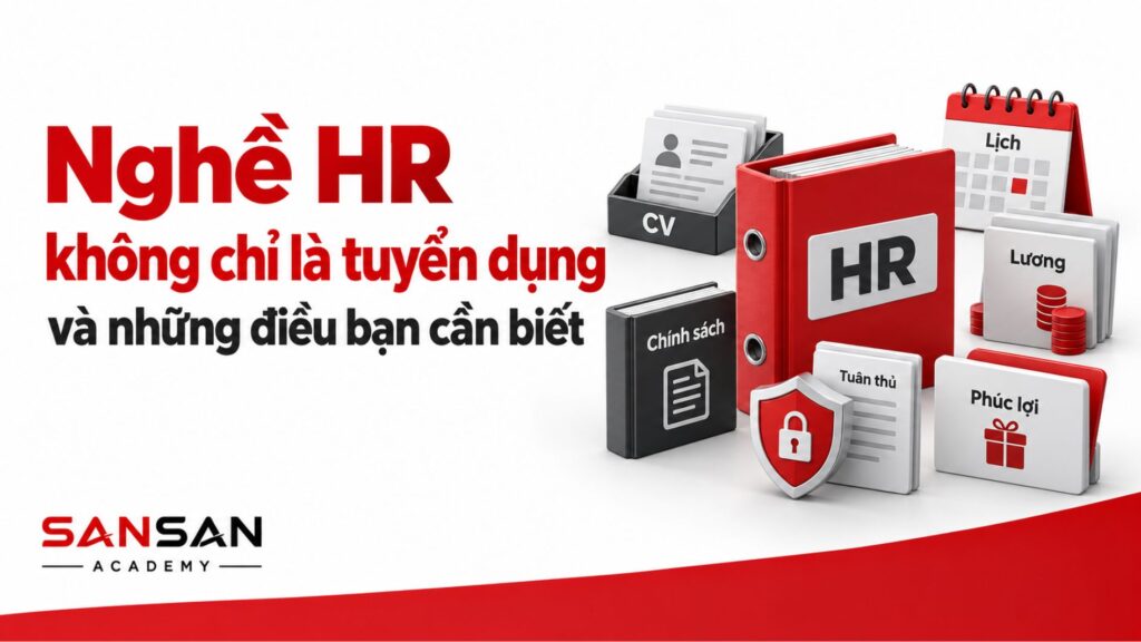Các mảng công việc HR gồm tuyển dụng, lương, phúc lợi và tuân thủ