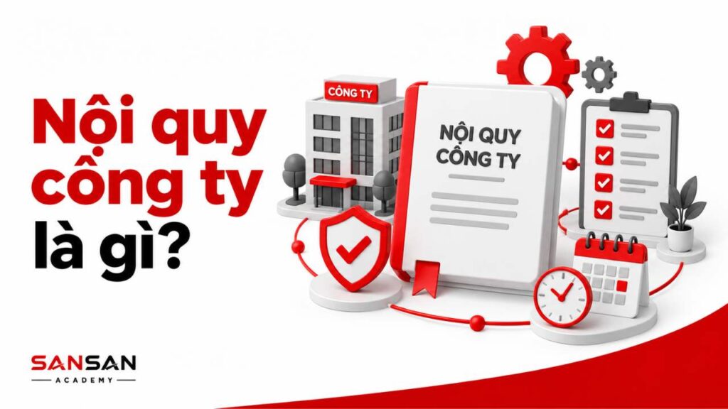 Nội quy công ty là gì và các quy định cần tuân thủ trong doanh nghiệp