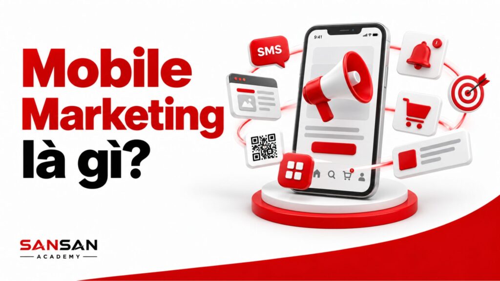 Minh họa Mobile Marketing với điện thoại kết nối SMS, website, QR, ứng dụng, thông báo và các hoạt động quảng cáo.