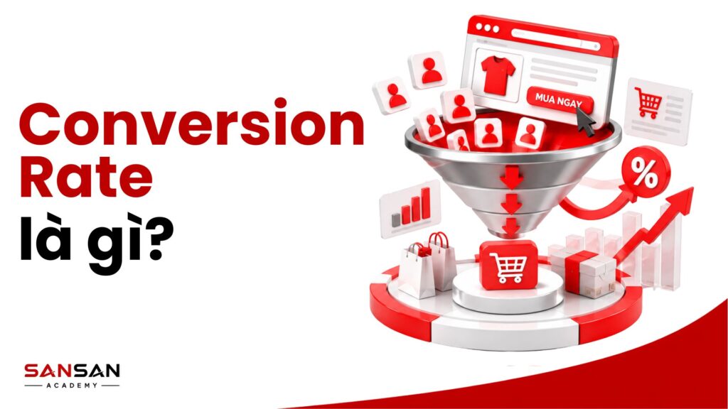 Conversion Rate là gì và cách tối ưu tỷ lệ chuyển đổi trong Marketing