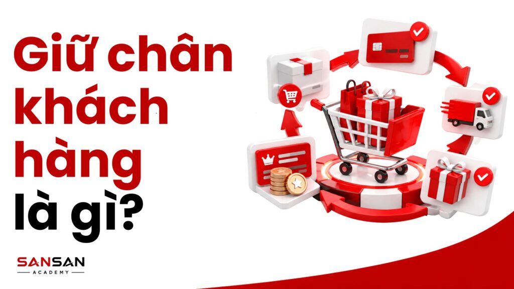 Giữ chân khách hàng là gì và các chiến lược Customer Retention hiệu quả trong Marketing