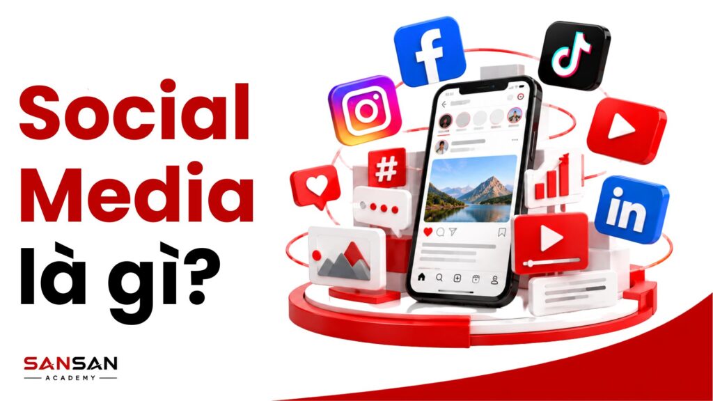 Social Media là gì với các nền tảng Facebook, Instagram, TikTok, YouTube và LinkedIn