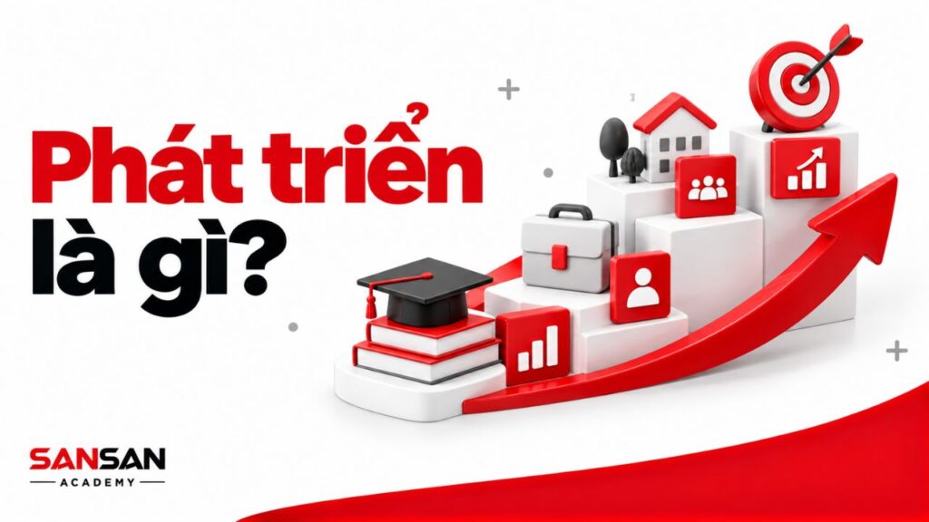 Quá trình phát triển tạo ra năng lực và trình độ mới