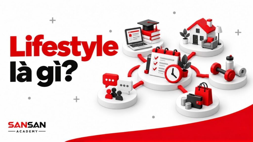 Lifestyle thể hiện cách tổ chức các mặt của cuộc sống hằng ngày