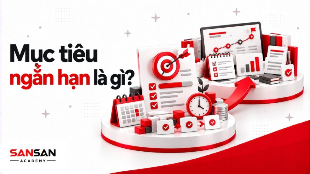 Mục tiêu ngắn hạn là gì với thời hạn gần, checklist công việc, cột mốc và tiến độ hướng đến kế hoạch dài hơn.