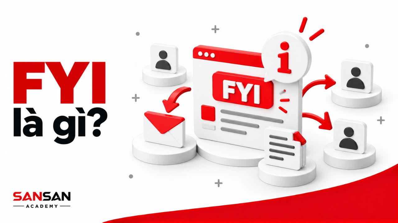 FYI là thông tin được gửi để người nhận nắm tình hình